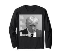 Donald Trump Mug Shot My Ass Got Arrested Maglia a Manica