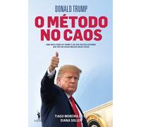 Donald Trump - O Método no Caos