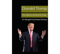 Donald Trump: Policy, Diplomacy and Democratic Change