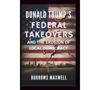 Donald Trump’s Federal Takeovers and the Erosion of Local Democracy