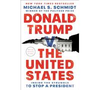 Donald trump v. the united states: inside the struggle to stop a president...