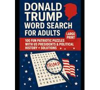 Donald Trump Word Search for Adults (Large Print): 100 Fun Patriotic Puzzles with US Presidents & Political History + Solutions: A relaxing, ... history, and patriotic themes - easy-to-read
