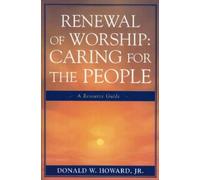 Donald W. Howard Renewal of Worship: Caring for the People (Tascabile)