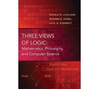 Donald W. Loveland Richard Hodel Susan Sterrett Three Views of Logic (Tascabile)