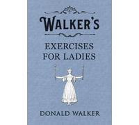 Donald Walker Walker's Exercises for Ladies (Copertina rigida)