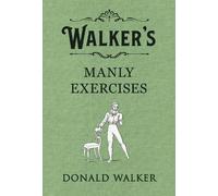 Donald Walker Walker's Manly Exercises (Copertina rigida)
