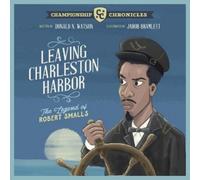 Donald Watson Leaving Charleston Harbor The Legend of Robert Smalls (Tascabile)