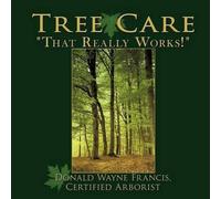 Donald Wayne Francis Certified Arborist Tree Care (Tascabile)