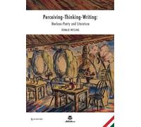 Donald Wesling Perceiving-Thinking-Writing: Merleau-Ponty and Litera (Tascabile)