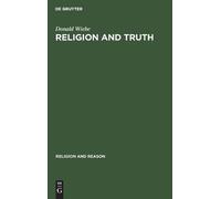 Donald Wiebe Religion and Truth (Copertina rigida) Religion and Reason