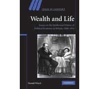 Donald Winch Wealth and Life (Tascabile) Ideas in Context
