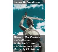 Donaldson, James Woman; Her Position And Influence In Ancient Greece Book NUOVO