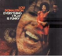 Donaldson, Lou - Everything I Play Is Funky [12 inch Analog]