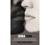 Donaldson Zebratown: The True Story of a Black Ex-Con and a White Si (Tascabile)