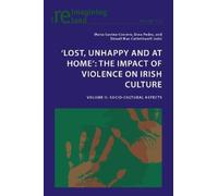 ‘Lost, Unhappy and at Home’: The Impact of Violence on Irish Culture: Volume II: Socio-Cultural Aspects: 134
