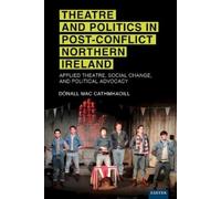Dónall Mac Cath Theatre and Politics in Post-Conflict Norther (Copertina rigida)