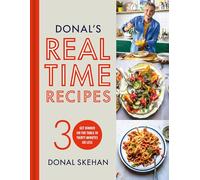 Donal's Real Time Recipes: Get Dinner on the Table in 30 Minutes or Less