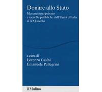 Donare allo Stato. Mecenatismo privato e raccolte pubbliche dall'Unità d'Italia al XXI secolo