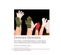 Donare-Donarsi. Relazioni, interdipendenze e inclusione nella pedagogia della Community Music