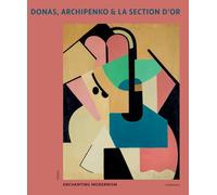 Donas, Archipenko & La Section D'or: Enchanting Modernism