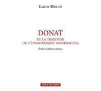 Donat et la tradition de l'enseignement grammatical: Etude sur l'Ars Donati et sa diffusion (IVe-IXe siècle) et édition critique
