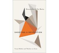 Donatella Della Ratta Shooting a Revolution (Tascabile) Digital Barricades