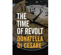 Donatella Di Cesare The Time of Revolt (Copertina rigida)