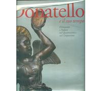 DONATELLO E IL SUO TEMPO. IL BRONZETTO A PADOVA NEL QUATTROCENTO