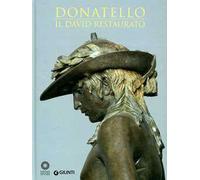 Donatello. Il David restaurato. Ediz. illustrata