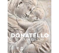 Donatello. Il Rinascimento. Ediz. illustrata - F. Caglioti - Marsilio Arte, 2022