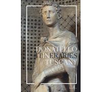 Donatello in Tuscany. Itineraries. Ediz. a colori - Caglioti Francesco