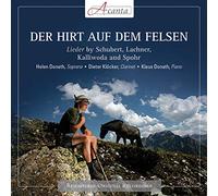 Donath Helen, Klockner Dieter - Der Hirt Auf Dem Felsen (Lieder By Schubert, Lachner, Kalliwoda Und Spohr)