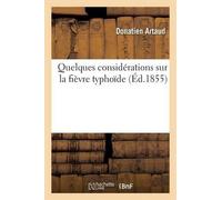 Donatien Artaud Quelques Considérations Sur La Fièvre Typhoïde (Tascabile)