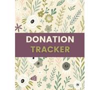 Donation Tracker (8.5 x 11 Inches): Floral Record Notebook for Managing Contributions and Fundraising - Ideal for Charities, Churches, Nonprofits & Organizations
