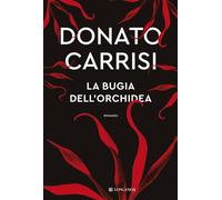 Donato Carrisi. La bugia dell'orchidea - LONGANESI