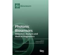 Donato Conteduc Photonic Biosensors: Detection, Analysis and Medical (Tascabile)