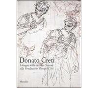 Donato Creti. I disegni della raccolta Certani alla Fondazione Giorgio Cini. Ediz. illustrata