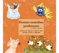 Donato maialino profumato e altre storie. Ediz. illustrata