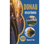 DONAU REISEFÜHRER 2026: Wo Städte treiben und Geschichten fließen