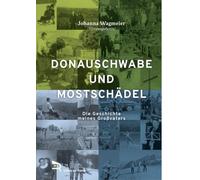 DONAUSCHWABE UND MOSTSCHÄDEL: Die Geschichte meines Großvaters