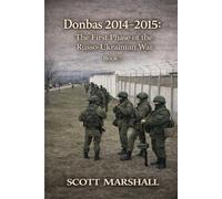 DONBAS 2014-2015: The First Phase of the Russo-Ukrainian War