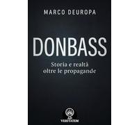 Donbass: Storia e realtà oltre le propagande