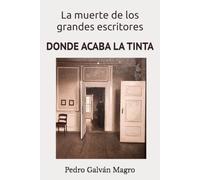 DONDE ACABA LA TINTA: La muerte de los grandes escritores