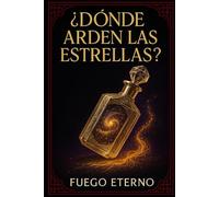 ¿Dónde Arden las Estrellas?: Una historia de amor, perfumes imposibles y segundas oportunidades