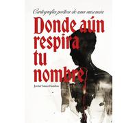Donde aún respira tu nombre