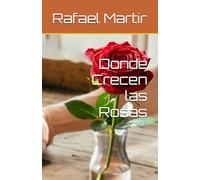 Donde Crecen las Rosas