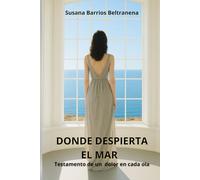 Donde despierta el mar: Testamento de un dolor en cada ola