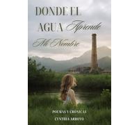 Donde El Agua Aprende Mi Nombre