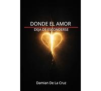 DONDE EL AMOR DEJA DE ESCONDERSE