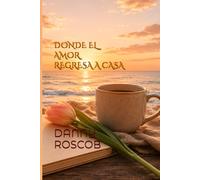 DONDE EL AMOR REGRESA A CASA